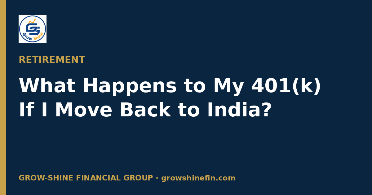 What Happens to My 401(k) If I Move Back to India?