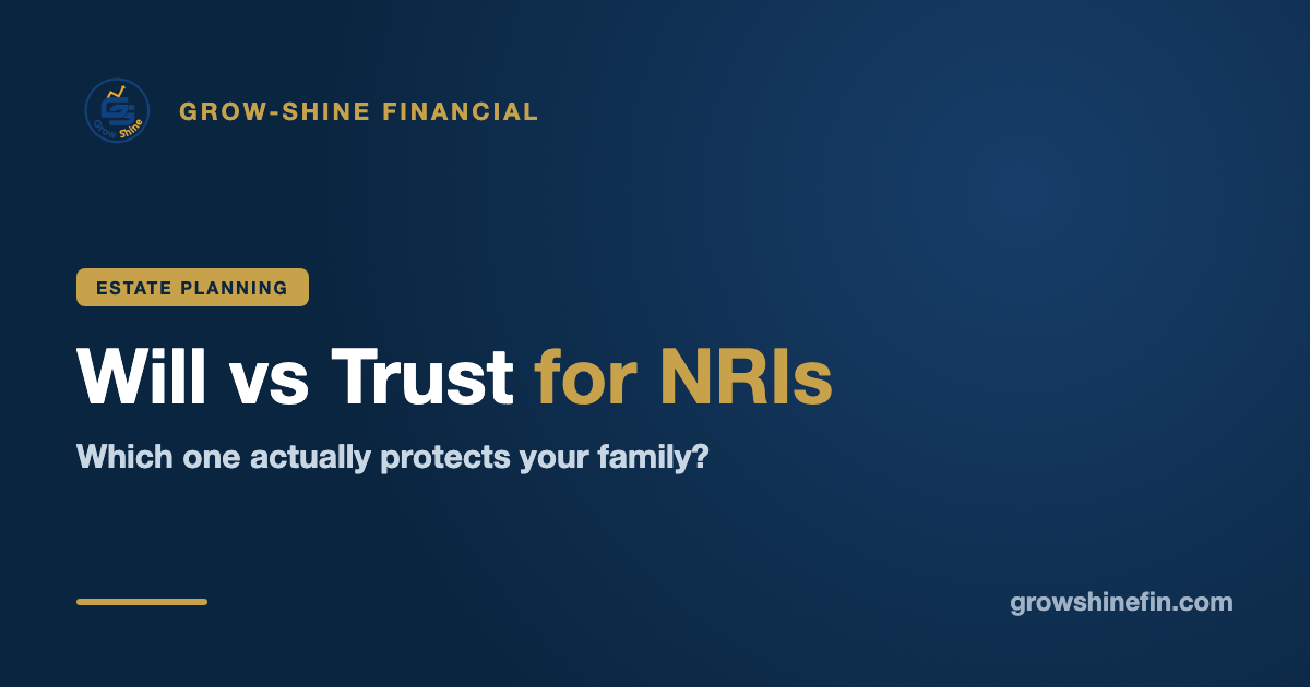 Will vs Trust for NRIs: Which One Protects Your Family?